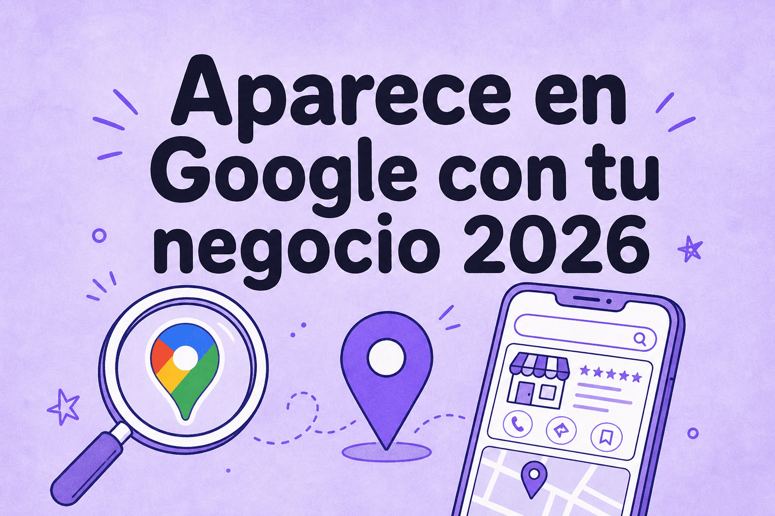 Cómo aparecer en Google con mi negocio: guía gratis 2026